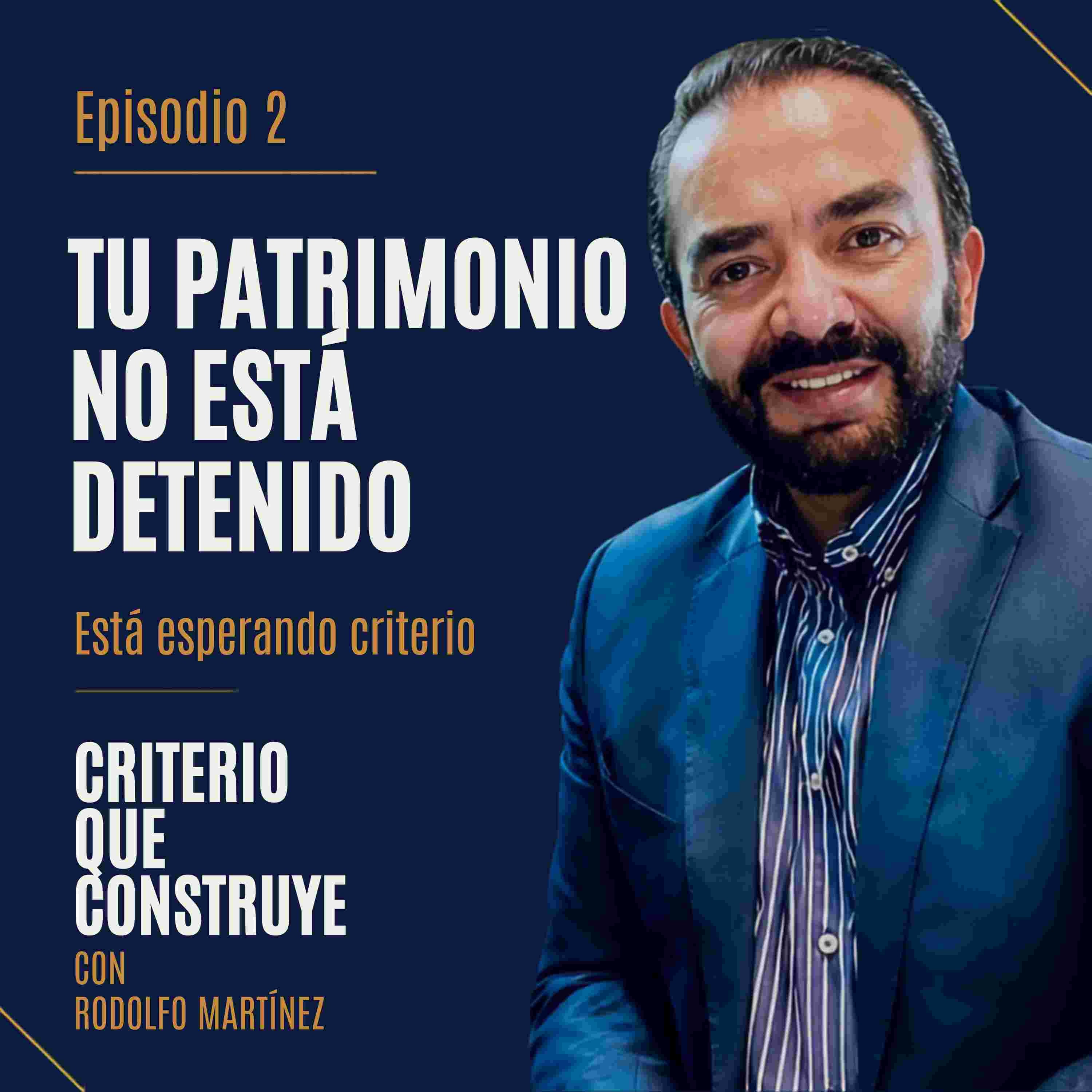 Carátula Episodio 2: Tu patrimonio no está detenido: está esperando criterio